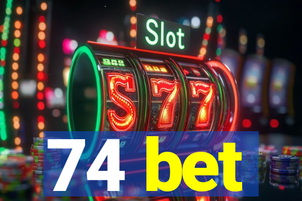 74 bet